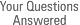 Your Questions Answered
